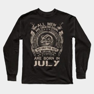 All Men Are Created Equal But Only The Best Are Born In July Long Sleeve T-Shirt